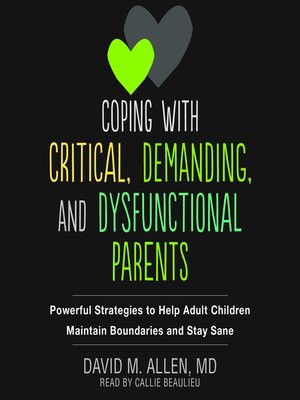 cover image of Coping with Critical, Demanding, and Dysfunctional Parents